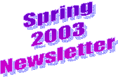 Spring
2003
Newsletter